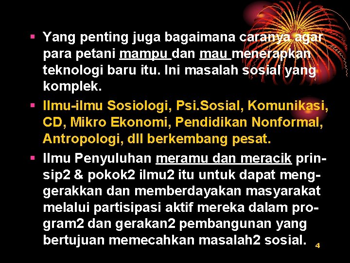 § Yang penting juga bagaimana caranya agar para petani mampu dan mau menerapkan teknologi