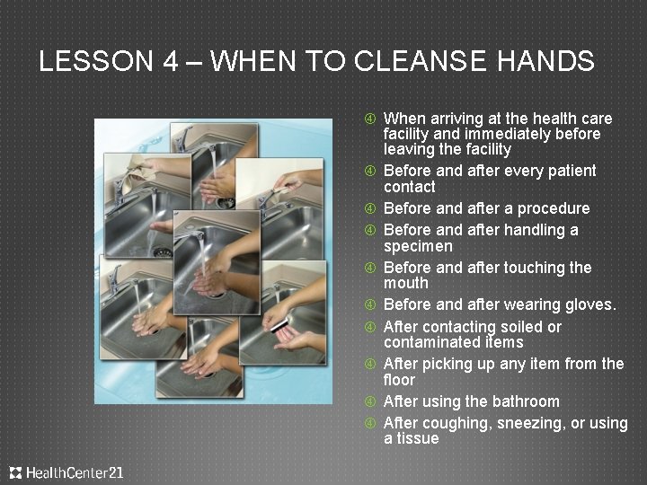 LESSON 4 – WHEN TO CLEANSE HANDS When arriving at the health care facility