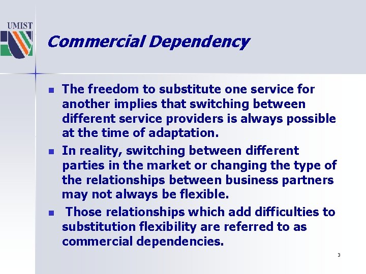 Commercial Dependency n n n The freedom to substitute one service for another implies