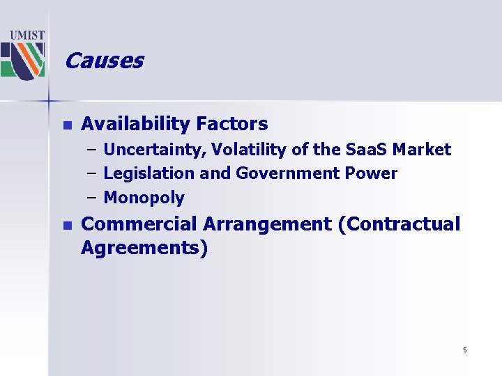 Causes n Availability Factors – – – n Uncertainty, Volatility of the Saa. S