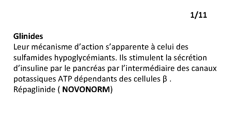 1/11 Glinides Leur mécanisme d’action s’apparente à celui des sulfamides hypoglycémiants. Ils stimulent la