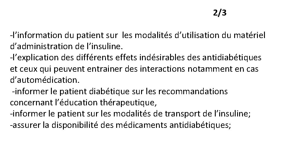 2/3 -l’information du patient sur les modalités d’utilisation du matériel d’administration de l’insuline. -l’explication