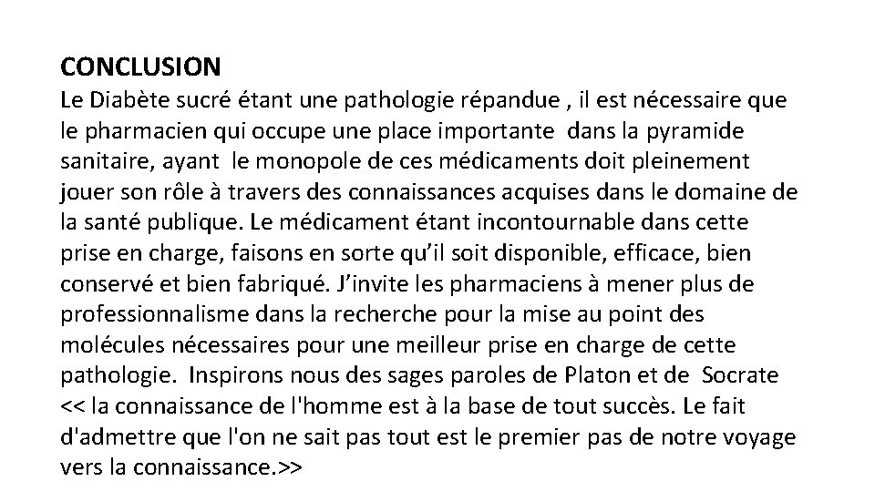 CONCLUSION Le Diabète sucré étant une pathologie répandue , il est nécessaire que le