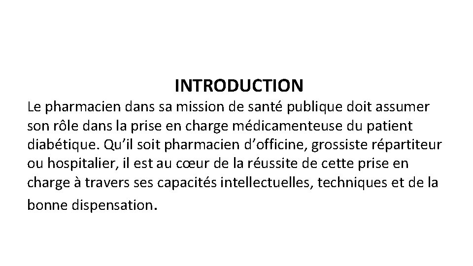 INTRODUCTION Le pharmacien dans sa mission de santé publique doit assumer son rôle dans