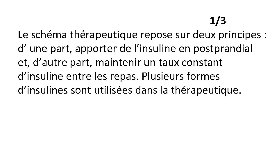 1/3 Le schéma thérapeutique repose sur deux principes : d’ une part, apporter de