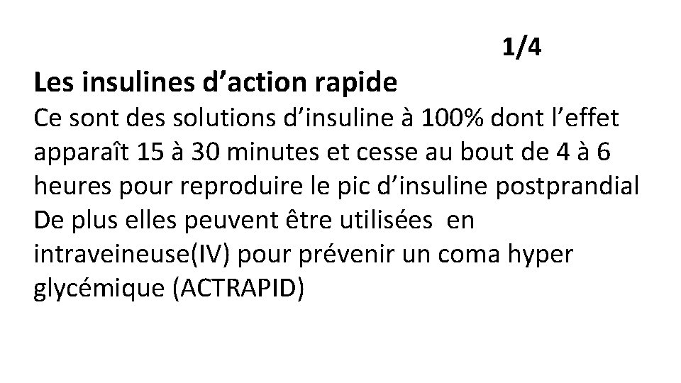 Les insulines d’action rapide 1/4 Ce sont des solutions d’insuline à 100% dont l’effet