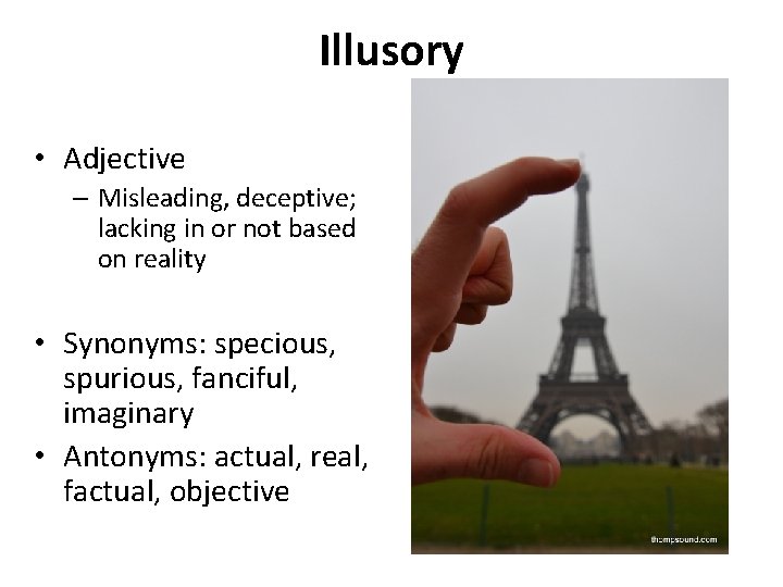 Illusory • Adjective – Misleading, deceptive; lacking in or not based on reality •