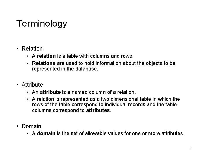 Terminology • Relation • A relation is a table with columns and rows. • Terminology • Relation • A relation is a table with columns and rows. •
