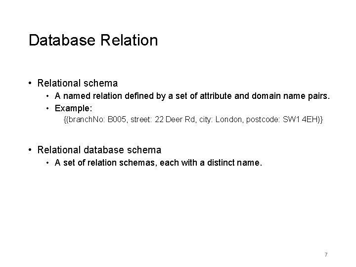 Database Relation • Relational schema • A named relation defined by a set of Database Relation • Relational schema • A named relation defined by a set of