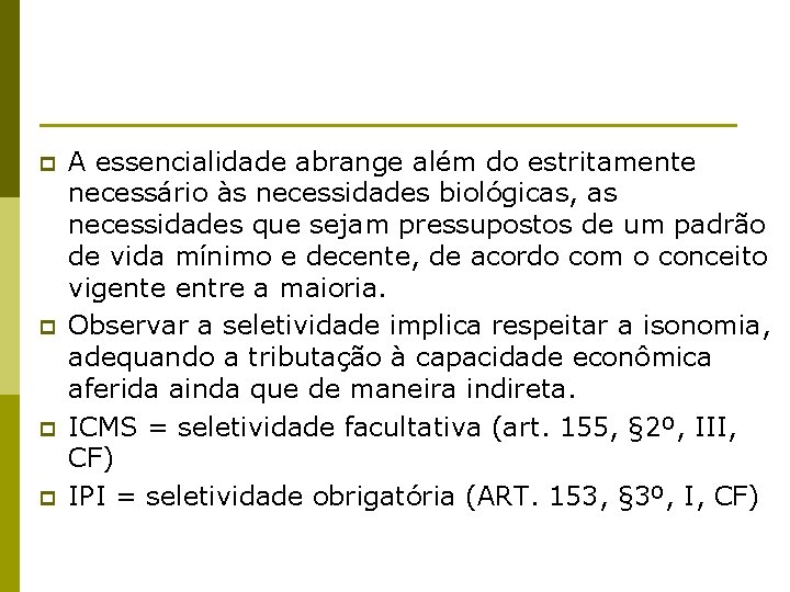 p p A essencialidade abrange além do estritamente necessário às necessidades biológicas, as necessidades