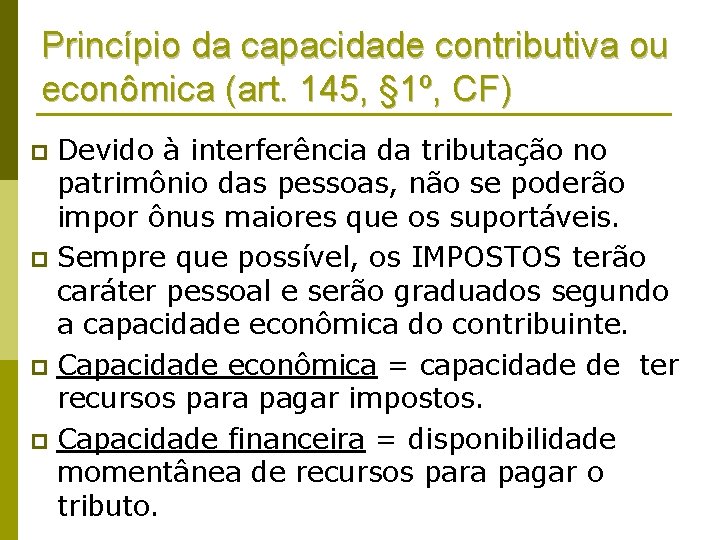 Princípio da capacidade contributiva ou econômica (art. 145, § 1º, CF) Devido à interferência