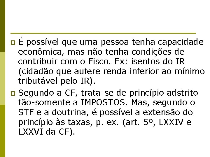 É possível que uma pessoa tenha capacidade econômica, mas não tenha condições de contribuir