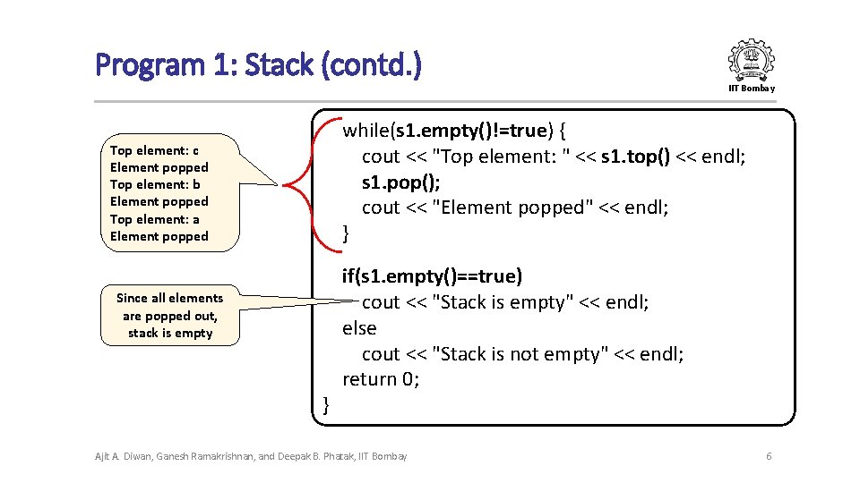 Program 1: Stack (contd. ) IIT Bombay while(s 1. empty()!=true) { cout << "Top Program 1: Stack (contd. ) IIT Bombay while(s 1. empty()!=true) { cout << "Top