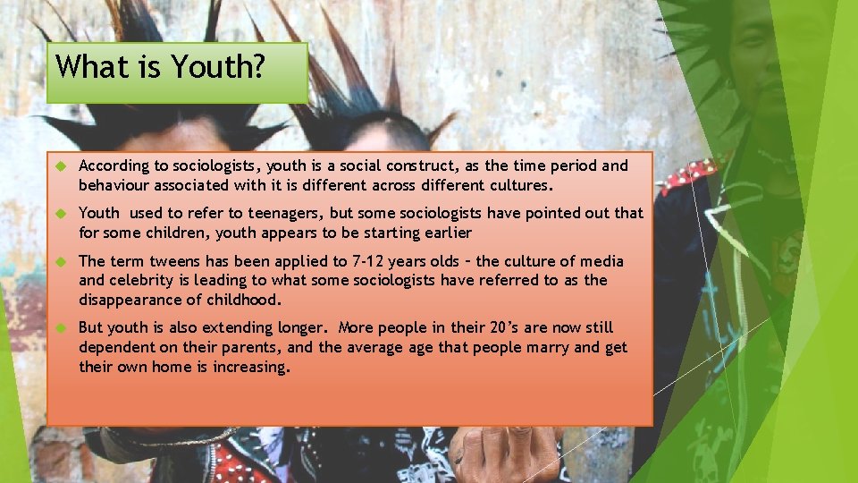 What is Youth? According to sociologists, youth is a social construct, as the time