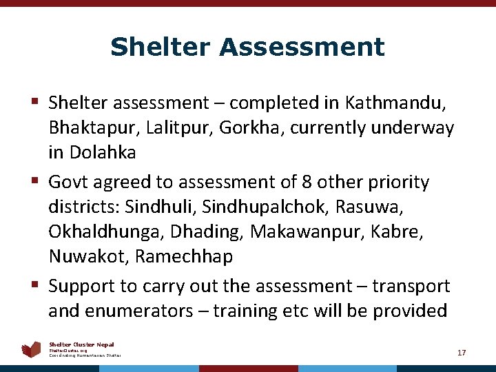 Shelter Assessment § Shelter assessment – completed in Kathmandu, Bhaktapur, Lalitpur, Gorkha, currently underway