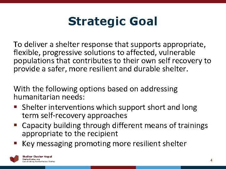 Strategic Goal To deliver a shelter response that supports appropriate, flexible, progressive solutions to