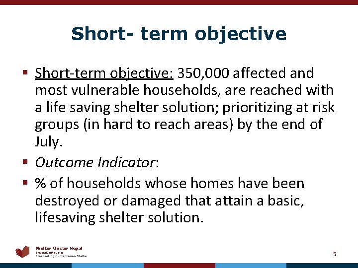 Short- term objective § Short-term objective: 350, 000 affected and most vulnerable households, are