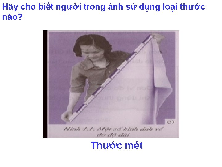 Hãy cho biết người trong ảnh sử dụng loại thước nào? Thước mét 