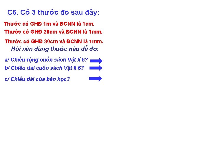 C 6. Có 3 thước đo sau đây: Thước có GHĐ 1 m và