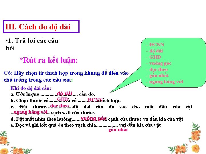 III. Cách đo độ dài • 1. Trả lời các câu hỏi *Rút ra