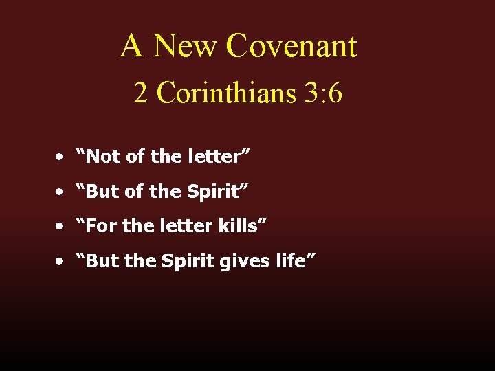 A New Covenant 2 Corinthians 3: 6 • “Not of the letter” • “But