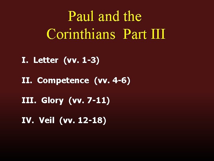 Paul and the Corinthians Part III I. Letter (vv. 1 -3) II. Competence (vv.