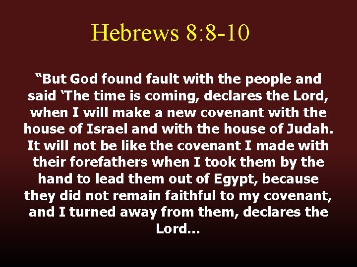 Hebrews 8: 8 -10 “But God found fault with the people and said ‘The