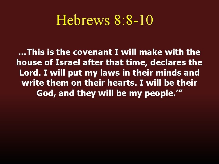 Hebrews 8: 8 -10 …This is the covenant I will make with the house