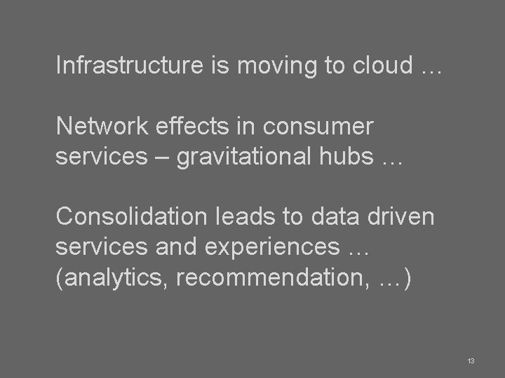 Infrastructure is moving to cloud … Network effects in consumer services – gravitational hubs