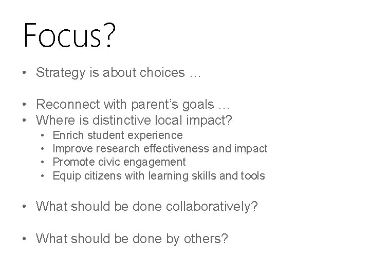 Focus? • Strategy is about choices … • Reconnect with parent’s goals … •