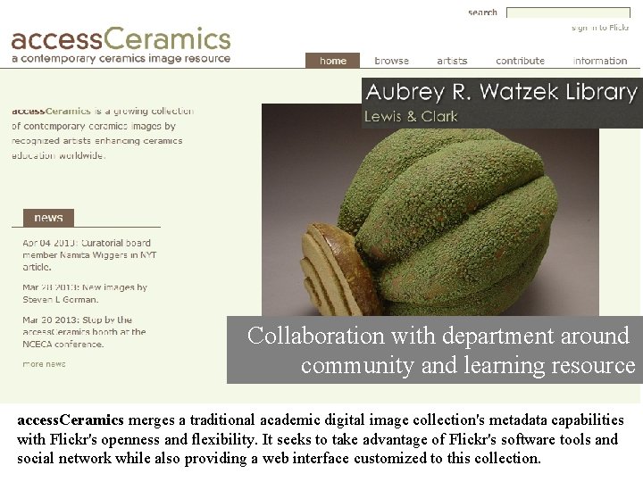 Collaboration with department around community and learning resource access. Ceramics merges a traditional academic