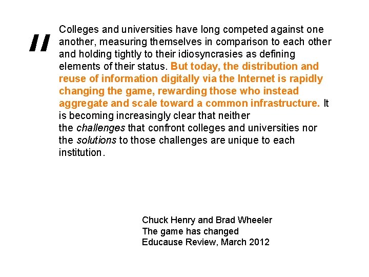 “ Colleges and universities have long competed against one another, measuring themselves in comparison