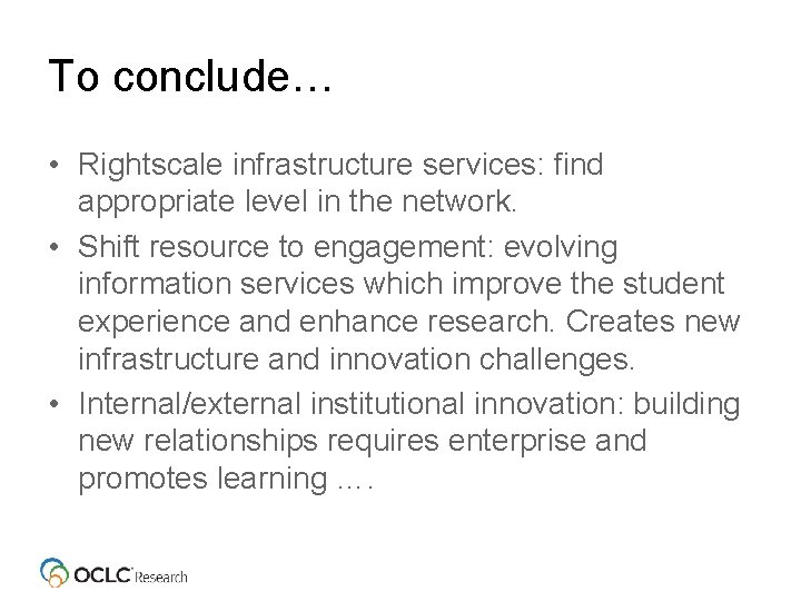 To conclude… • Rightscale infrastructure services: find appropriate level in the network. • Shift