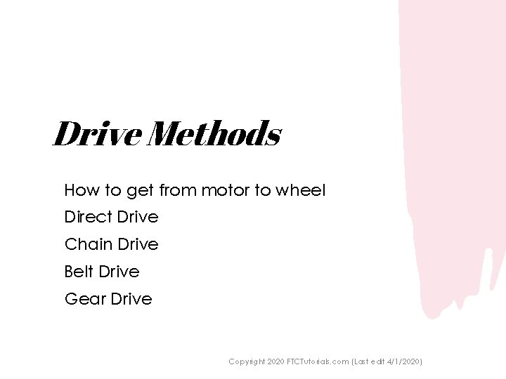 Drive Methods How to get from motor to wheel Direct Drive Chain Drive Belt