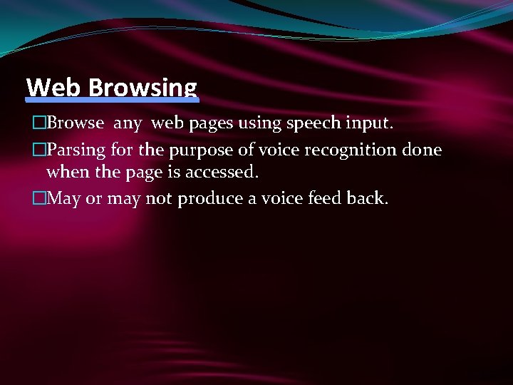 Web Browsing �Browse any web pages using speech input. �Parsing for the purpose of