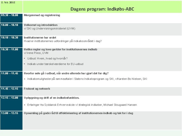8. feb. 2018 Dagens program: Indkøbs-ABC 09. 30 – 10. 00 Morgenmad og registrering