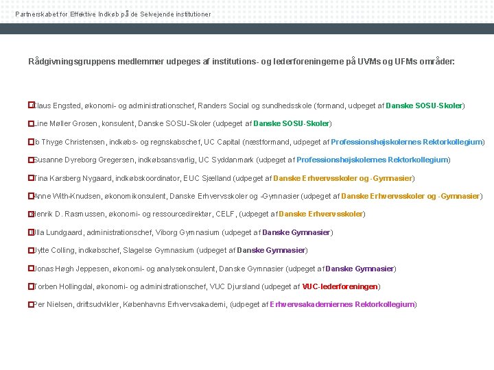 Partnerskabet for Effektive Indkøb på de Selvejende institutioner Rådgivningsgruppens medlemmer udpeges af institutions- og
