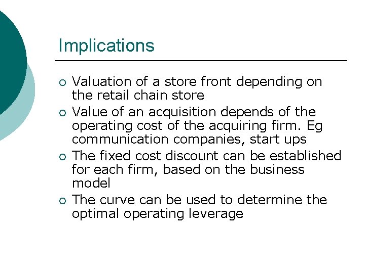 Implications ¡ ¡ Valuation of a store front depending on the retail chain store