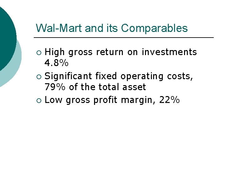 Wal-Mart and its Comparables High gross return on investments 4. 8% ¡ Significant fixed