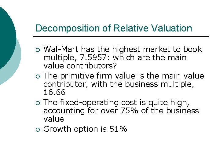 Decomposition of Relative Valuation ¡ ¡ Wal-Mart has the highest market to book multiple,