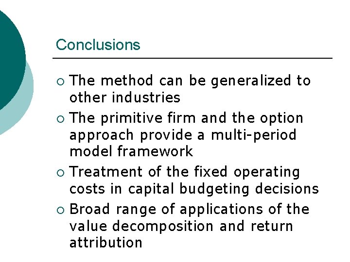 Conclusions The method can be generalized to other industries ¡ The primitive firm and