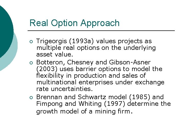 Real Option Approach ¡ ¡ ¡ Trigeorgis (1993 a) values projects as multiple real