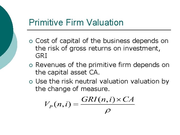 Primitive Firm Valuation ¡ ¡ ¡ Cost of capital of the business depends on