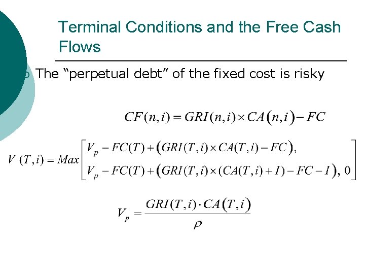 Terminal Conditions and the Free Cash Flows ¡ The “perpetual debt” of the fixed