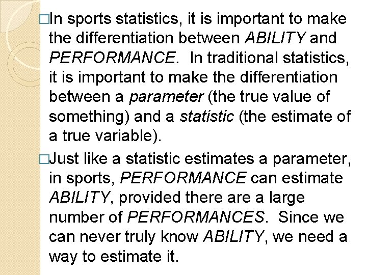 �In sports statistics, it is important to make the differentiation between ABILITY and PERFORMANCE.