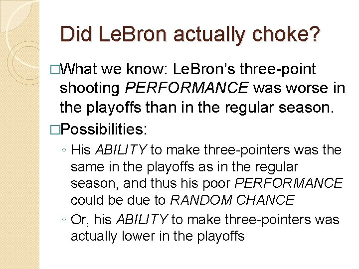 Did Le. Bron actually choke? �What we know: Le. Bron’s three-point shooting PERFORMANCE was