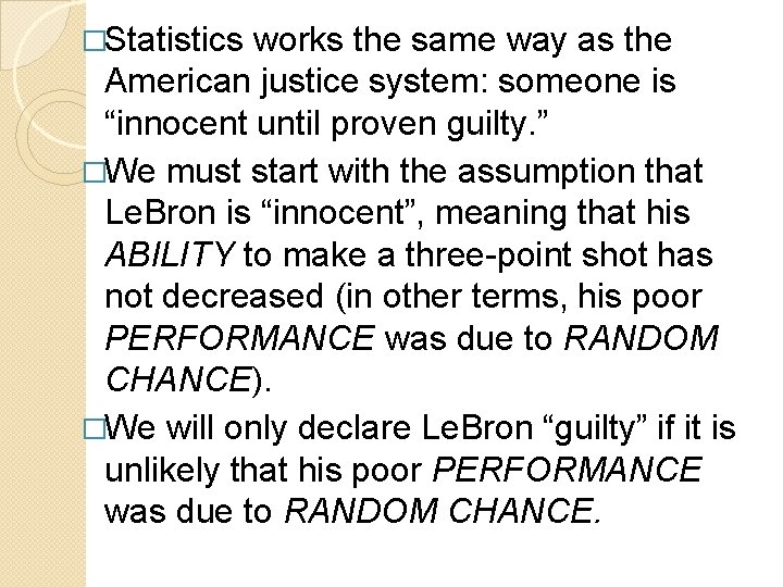 �Statistics works the same way as the American justice system: someone is “innocent until