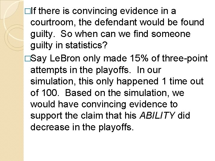 �If there is convincing evidence in a courtroom, the defendant would be found guilty.