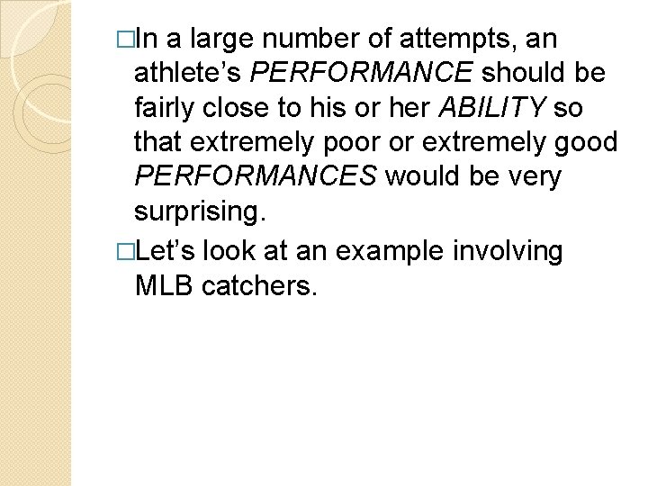 �In a large number of attempts, an athlete’s PERFORMANCE should be fairly close to