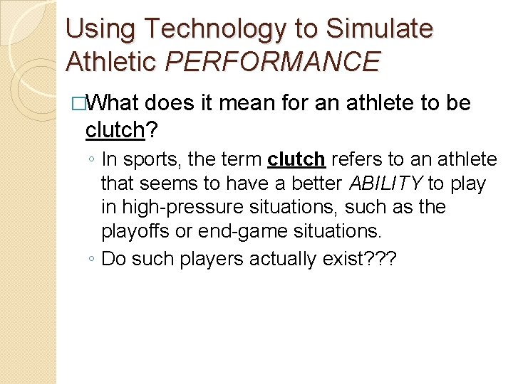 Using Technology to Simulate Athletic PERFORMANCE �What does it mean for an athlete to